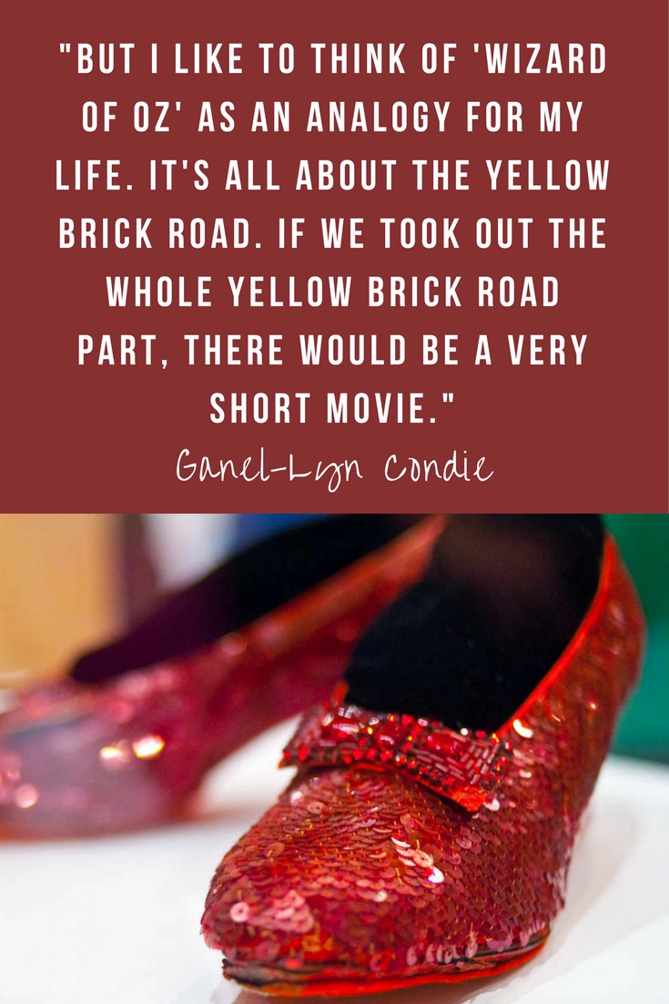 Speaker and author, Ganel-Lyn Condie, compares life to the Yellow Brick Road and Emerald City of OZ. Life is more about the journey (or the Yellow Brick Road) than our destinations (or OZ).